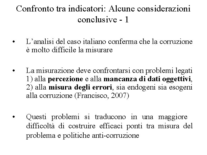 Confronto tra indicatori: Alcune considerazioni conclusive - 1 • L’analisi del caso italiano conferma
