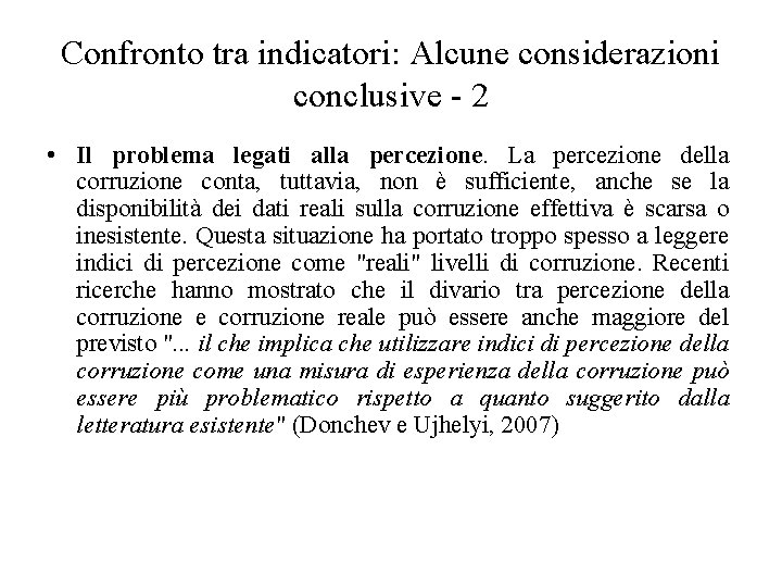 Confronto tra indicatori: Alcune considerazioni conclusive - 2 • Il problema legati alla percezione.