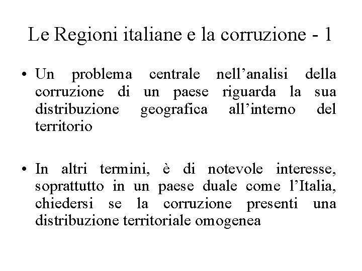 Le Regioni italiane e la corruzione - 1 • Un problema centrale nell’analisi della