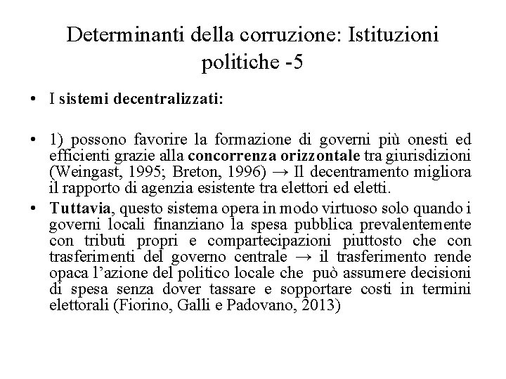 Determinanti della corruzione: Istituzioni politiche -5 • I sistemi decentralizzati: • 1) possono favorire