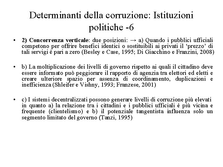 Determinanti della corruzione: Istituzioni politiche -6 • 2) Concorrenza verticale: due posizioni: → a)