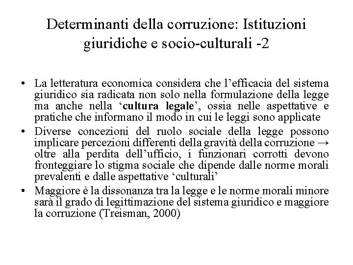 Determinanti della corruzione: Istituzioni giuridiche e socio-culturali -2 • La letteratura economica considera che