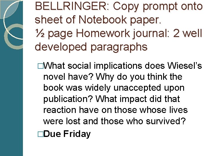 BELLRINGER: Copy prompt onto sheet of Notebook paper. ½ page Homework journal: 2 well