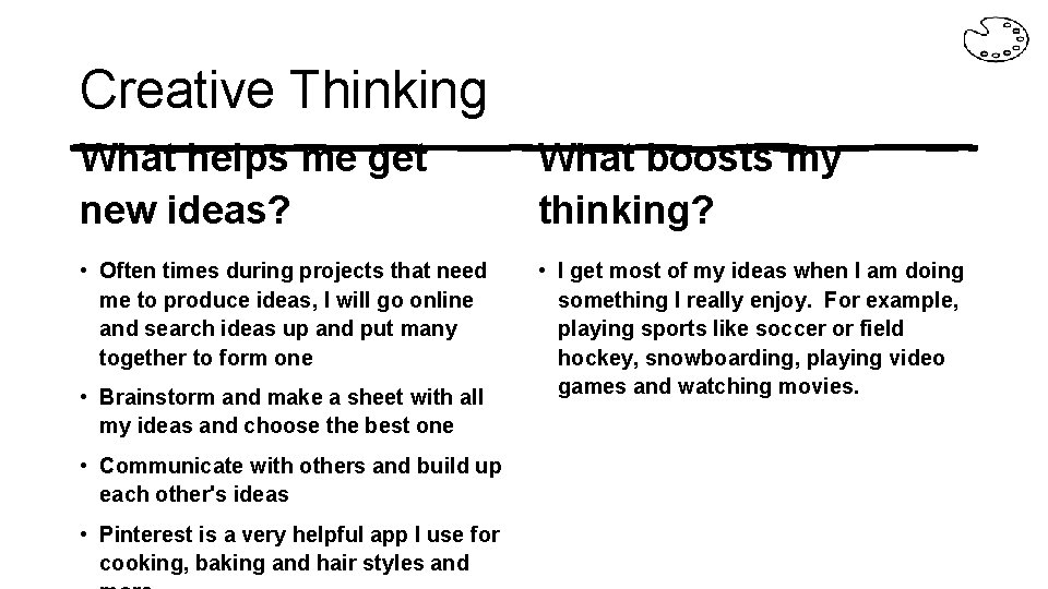 Creative Thinking What helps me get new ideas? What boosts my thinking? • Often