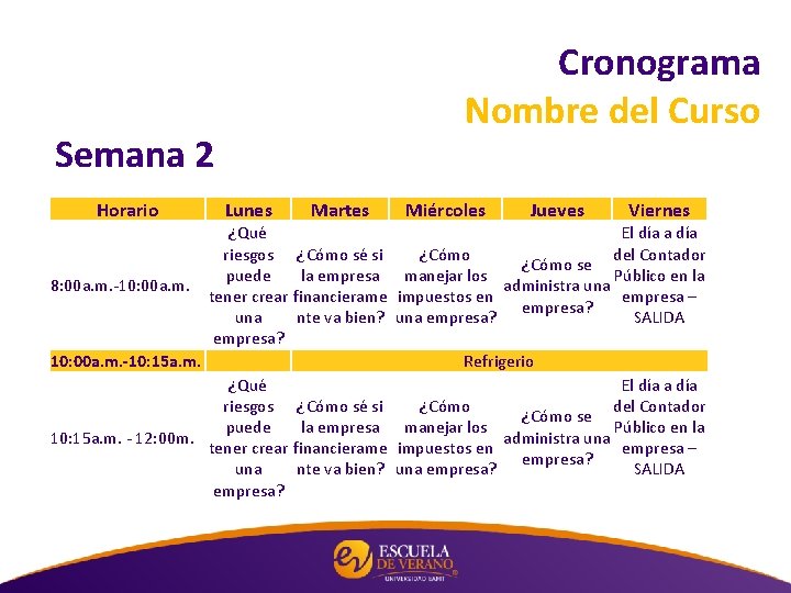 Cronograma Nombre del Curso Semana 2 Horario 8: 00 a. m. -10: 00 a.