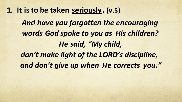 1. It is to be taken seriously, (v. 5) And have you forgotten the