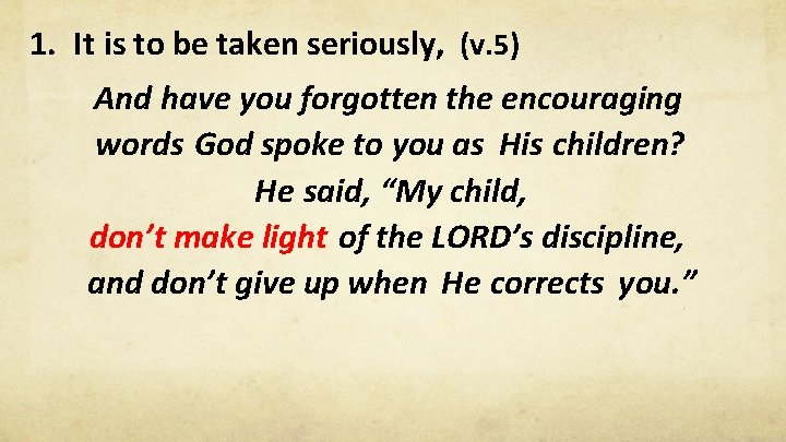 1. It is to be taken seriously, (v. 5) And have you forgotten the