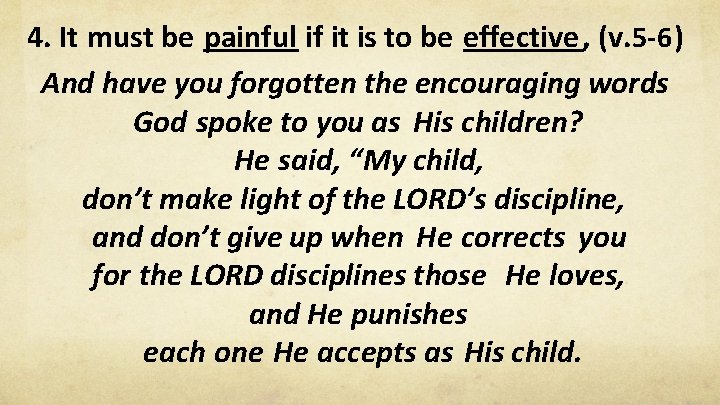 4. It must be painful if it is to be effective, (v. 5 -6