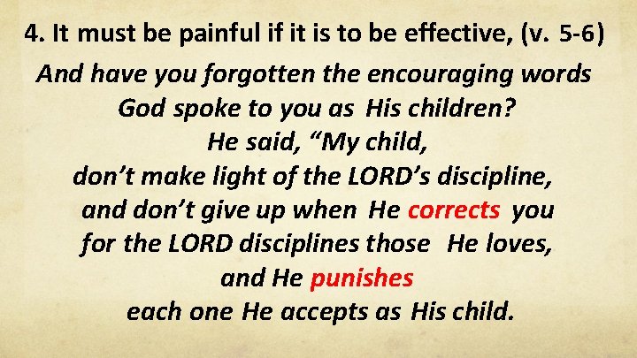 4. It must be painful if it is to be effective, (v. 5 -6