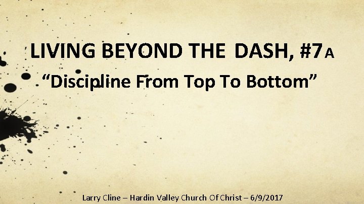 LIVING BEYOND THE DASH, #7 A “Discipline From Top To Bottom” Larry Cline –