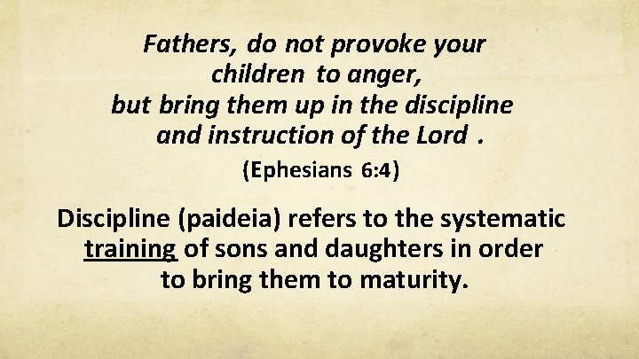 Fathers, do not provoke your children to anger, but bring them up in the