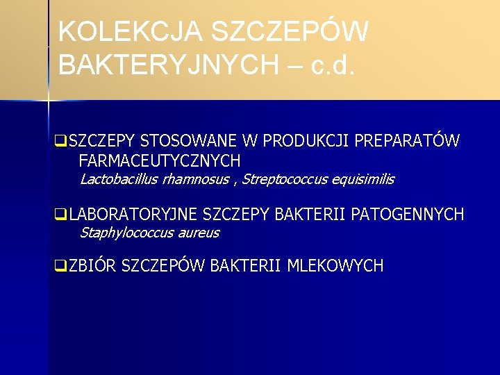 KOLEKCJA SZCZEPÓW BAKTERYJNYCH – c. d. q. SZCZEPY STOSOWANE W PRODUKCJI PREPARATÓW FARMACEUTYCZNYCH Lactobacillus