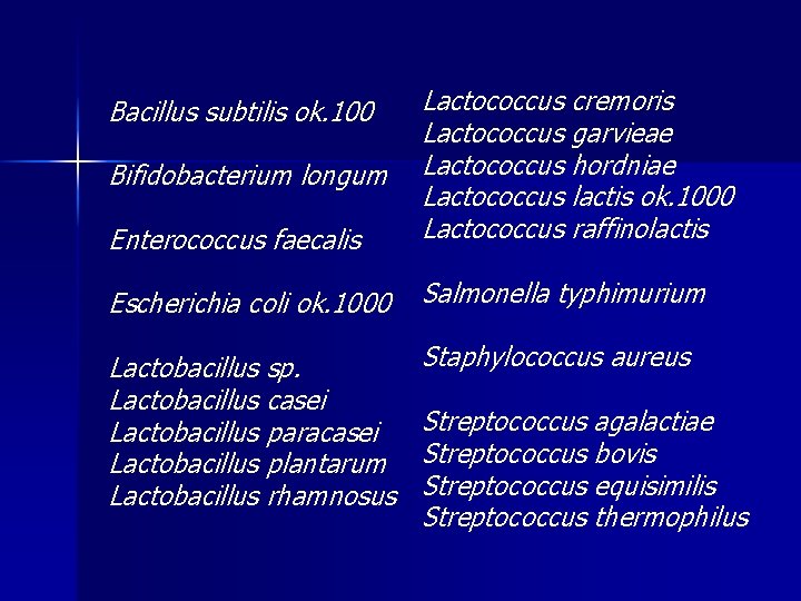 Enterococcus faecalis Lactococcus cremoris Lactococcus garvieae Lactococcus hordniae Lactococcus lactis ok. 1000 Lactococcus raffinolactis