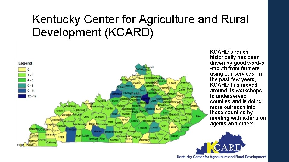 Kentucky Center for Agriculture and Rural Development (KCARD) KCARD’s reach historically has been driven