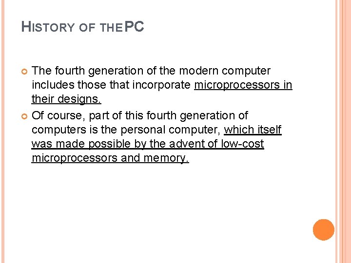 HISTORY OF THE PC The fourth generation of the modern computer includes those that