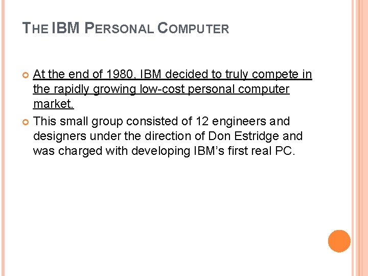 THE IBM PERSONAL COMPUTER At the end of 1980, IBM decided to truly compete