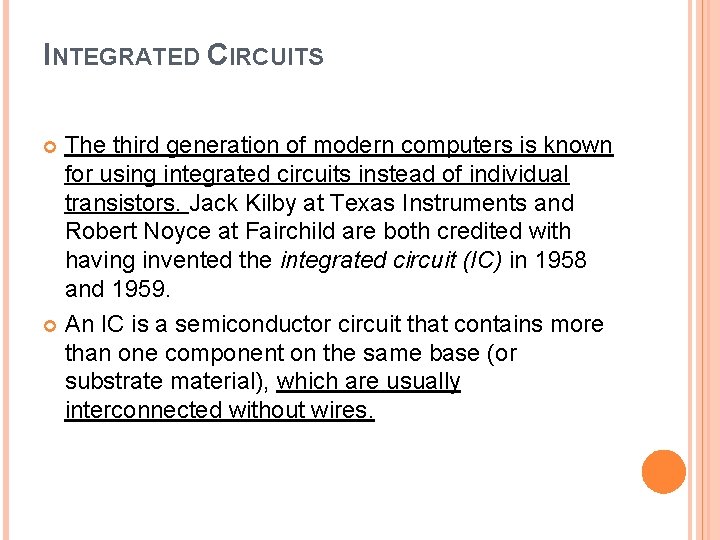 INTEGRATED CIRCUITS The third generation of modern computers is known for using integrated circuits