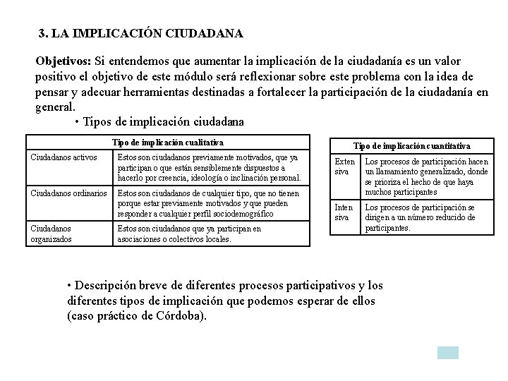 3. LA IMPLICACIÓN CIUDADANA Objetivos: Si entendemos que aumentar la implicación de la ciudadanía