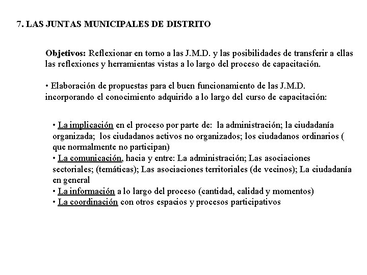 7. LAS JUNTAS MUNICIPALES DE DISTRITO Objetivos: Reflexionar en torno a las J. M.