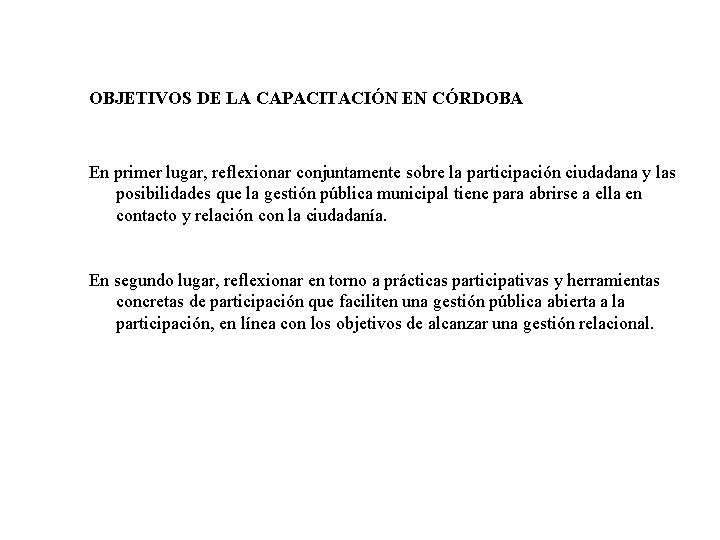 OBJETIVOS DE LA CAPACITACIÓN EN CÓRDOBA En primer lugar, reflexionar conjuntamente sobre la participación