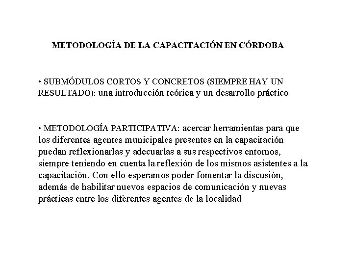 METODOLOGÍA DE LA CAPACITACIÓN EN CÓRDOBA • SUBMÓDULOS CORTOS Y CONCRETOS (SIEMPRE HAY UN