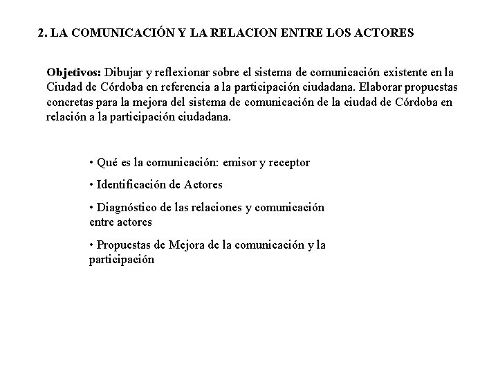 2. LA COMUNICACIÓN Y LA RELACION ENTRE LOS ACTORES Objetivos: Dibujar y reflexionar sobre