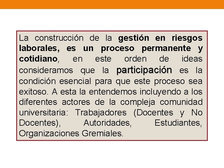 La construcción de la gestión en riesgos laborales, es un proceso permanente y cotidiano,