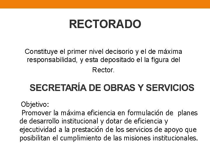 RECTORADO Constituye el primer nivel decisorio y el de máxima responsabilidad, y esta depositado