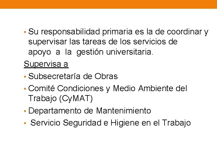  • Su responsabilidad primaria es la de coordinar y supervisar las tareas de