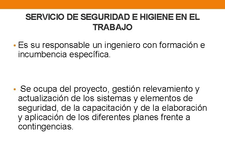 SERVICIO DE SEGURIDAD E HIGIENE EN EL TRABAJO • Es su responsable un ingeniero