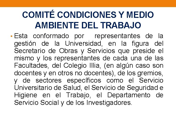 COMITÉ CONDICIONES Y MEDIO AMBIENTE DEL TRABAJO • Esta conformado por representantes de la