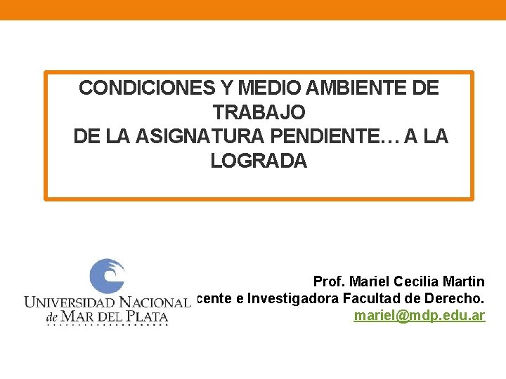 CONDICIONES Y MEDIO AMBIENTE DE TRABAJO DE LA ASIGNATURA PENDIENTE… A LA LOGRADA Prof.