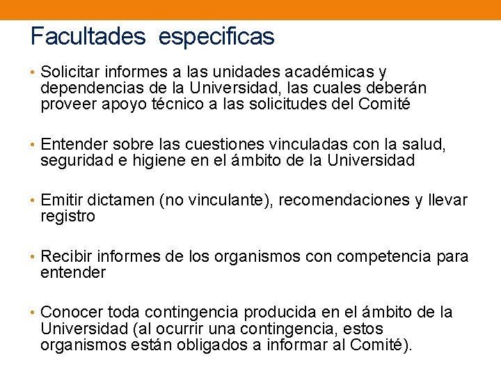 Facultades especificas • Solicitar informes a las unidades académicas y dependencias de la Universidad,