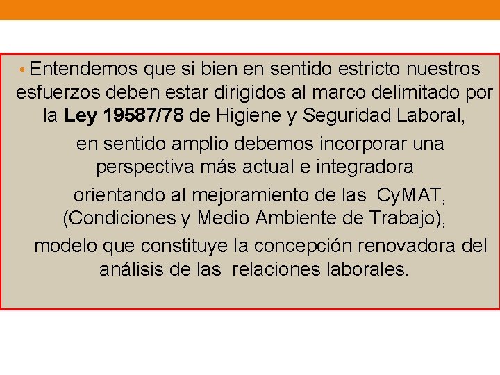  • Entendemos que si bien en sentido estricto nuestros esfuerzos deben estar dirigidos