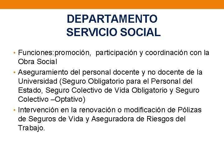 DEPARTAMENTO SERVICIO SOCIAL • Funciones: promoción, participación y coordinación con la Obra Social •