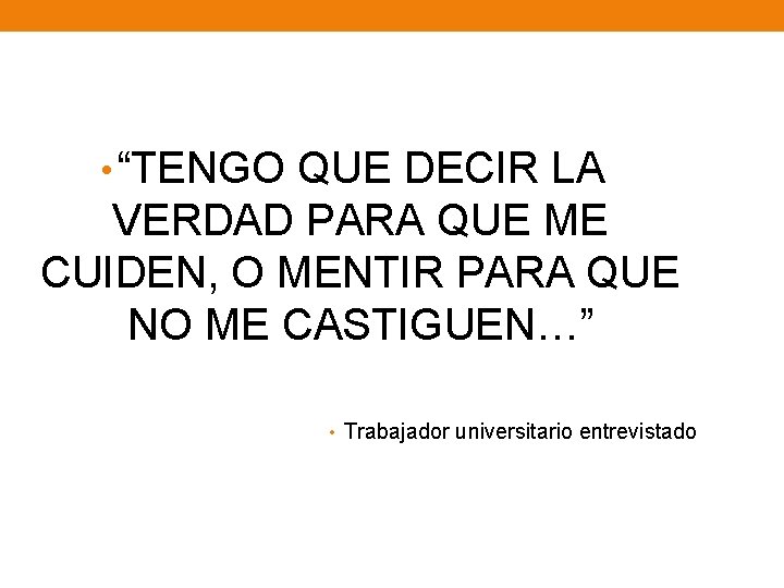  • “TENGO QUE DECIR LA VERDAD PARA QUE ME CUIDEN, O MENTIR PARA
