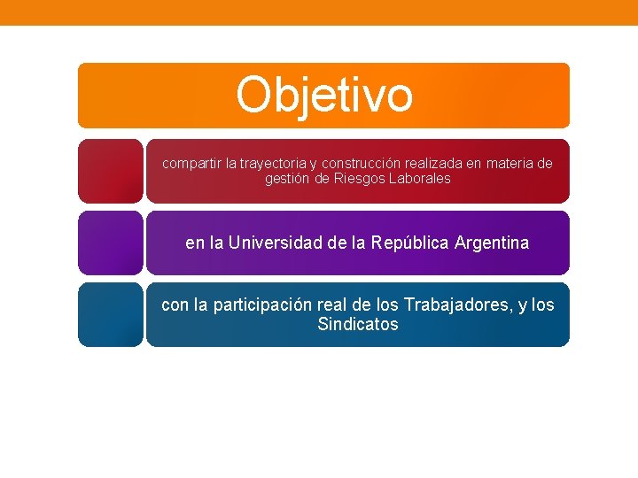  • Objetivo compartir la trayectoria y construcción realizada en materia de gestión de