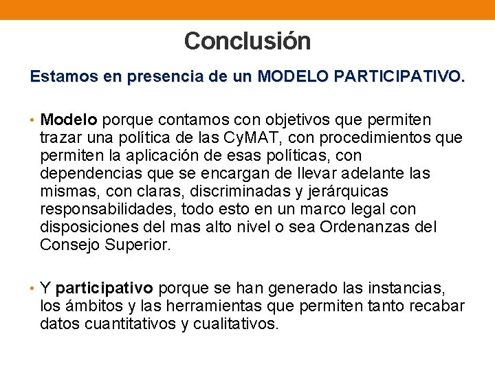 Conclusión Estamos en presencia de un MODELO PARTICIPATIVO. • Modelo porque contamos con objetivos