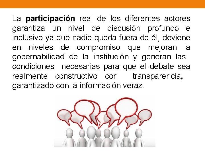 La participación real de los diferentes actores garantiza un nivel de discusión profundo e