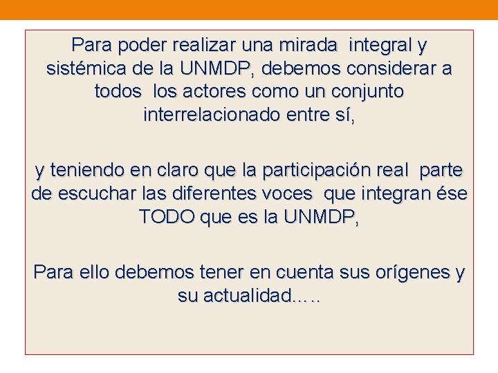 Para poder realizar una mirada integral y sistémica de la UNMDP, debemos considerar a