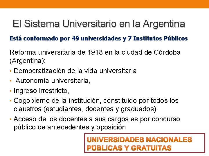 El Sistema Universitario en la Argentina Está conformado por 49 universidades y 7 Institutos