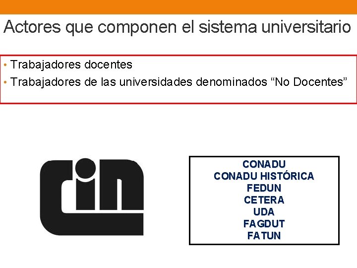 Actores que componen el sistema universitario • Trabajadores docentes • Trabajadores de las universidades