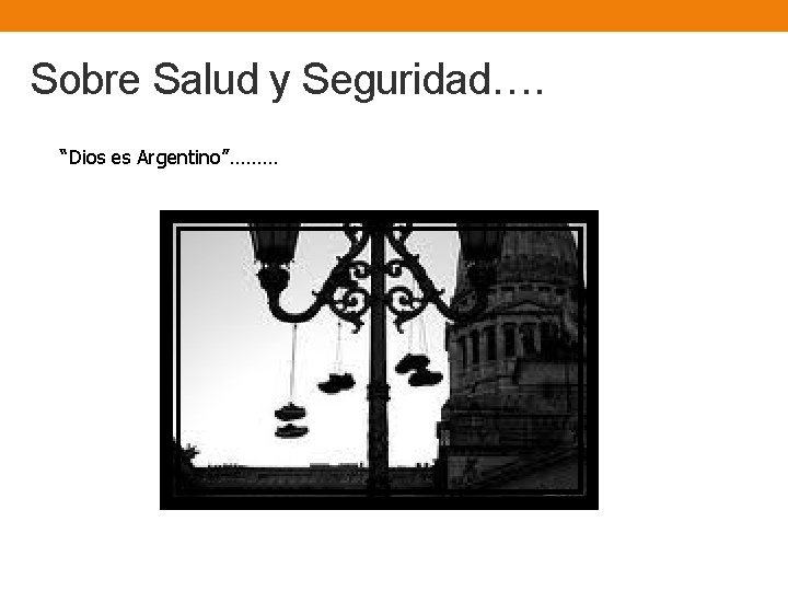 Sobre Salud y Seguridad…. “Dios es Argentino”……… 