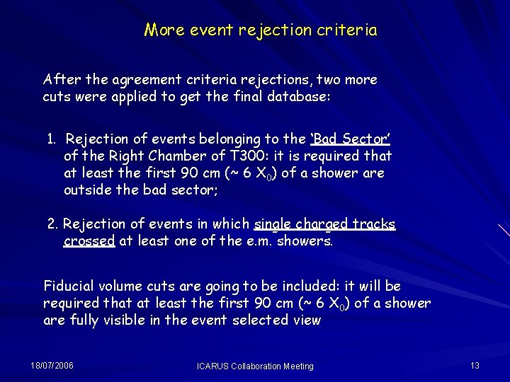 More event rejection criteria After the agreement criteria rejections, two more cuts were applied