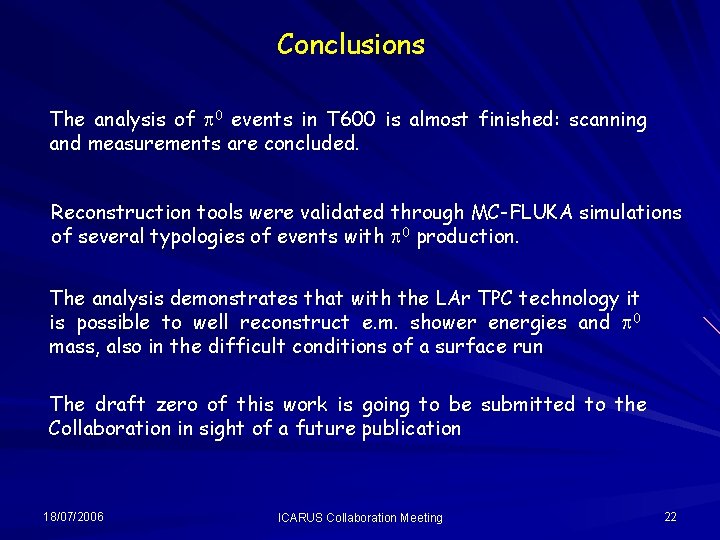 Conclusions The analysis of p 0 events in T 600 is almost finished: scanning