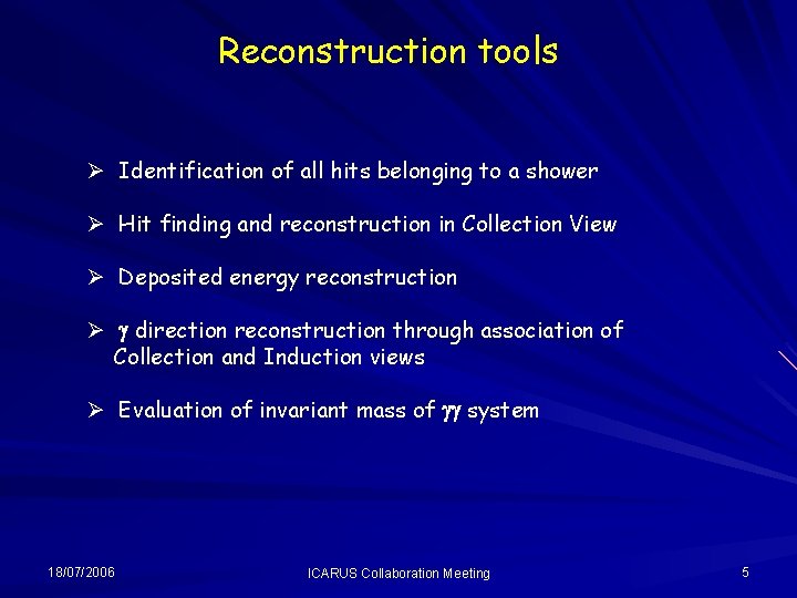 Reconstruction tools Ø Identification of all hits belonging to a shower Ø Hit finding