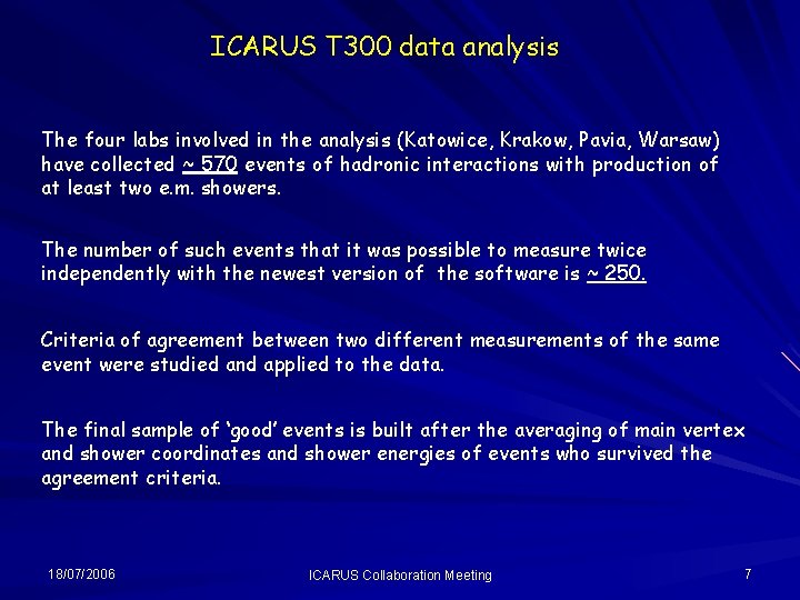 ICARUS T 300 data analysis The four labs involved in the analysis (Katowice, Krakow,