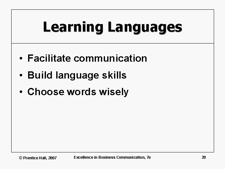 Learning Languages • Facilitate communication • Build language skills • Choose words wisely ©