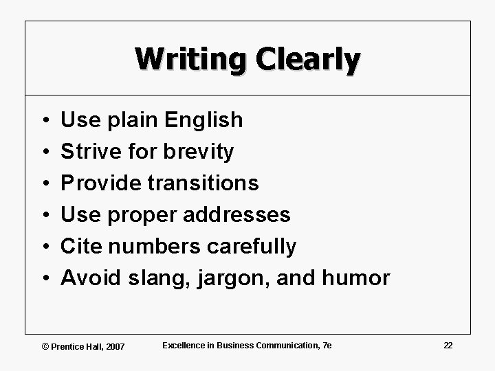 Writing Clearly • • • Use plain English Strive for brevity Provide transitions Use