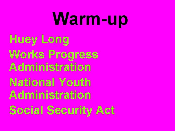 Warm-up Huey Long Works Progress Administration National Youth Administration Social Security Act 